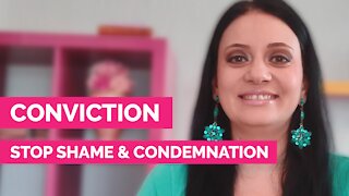 Conviction - How to stop shame and condemnation