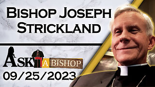 Ask A Bishop Live with Bishop Joseph Strickland - 9/25/23