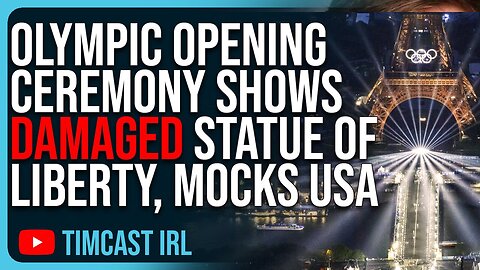 Olympic Opening Ceremony Shows DAMAGED Statue Of Liberty, MOCKS USA: Tim Cast