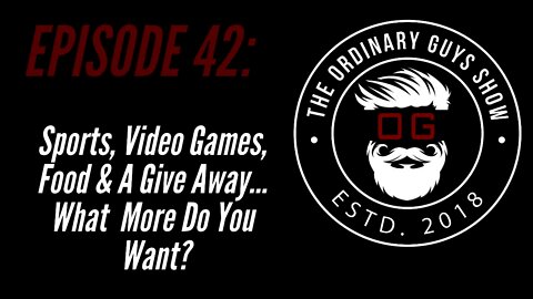 Episode 42: Sports, Video Games, Food & A Give Away... What More Do You Want?