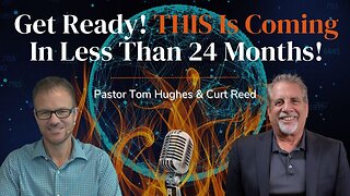 Get Ready! THIS Is Coming In Less Than 24 Months! | LIVE With Pastor Tom Hughes & Curt Reed