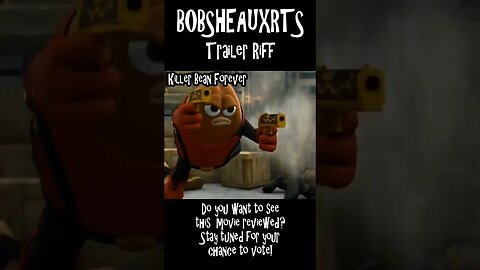 Bobsheauxrts Trailer Riff - Killer Bean Forever