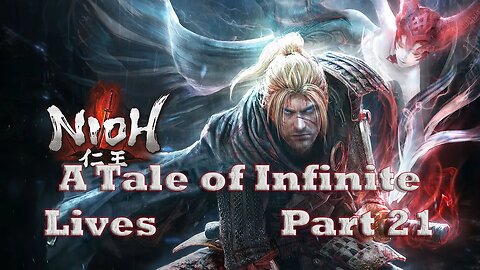 Nioh: A Tale of Infinite Lives - Part 21