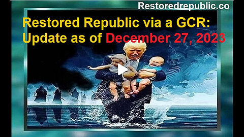 Restored Republic via a GCR Update as of December 27, 2023