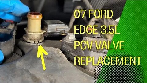 07 Ford Edge 3.5L PCV Valve Replacement