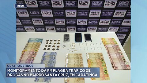 Quatro Detidos: Monitoramento da PM Flagra Tráfico de Drogas no Bairro Santa Cruz, em Caratinga.