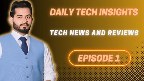 DAILY TECH INSIGHTS | EPISODE -1