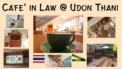 Cafe in law - Classy Coffee Shop - Central Udon Thani City - Issan Northeastern Thailand อุดรธานี TV