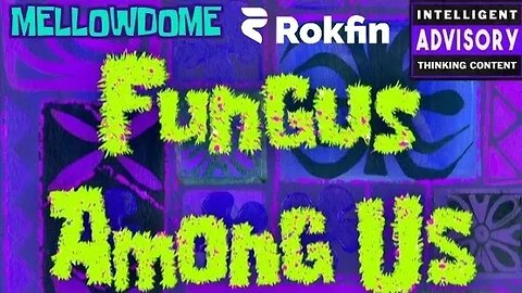 Fungus Among Us! (Free on Rokfin - Click the link in the description below.)