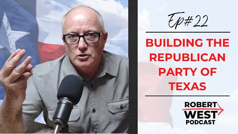 Building the Republican Party of Texas | Ep 22