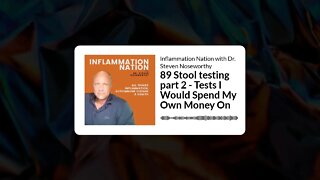 Inflammation Nation with Dr. Steven Noseworthy - 89 Stool testing part 2 - Tests I Would Spend...