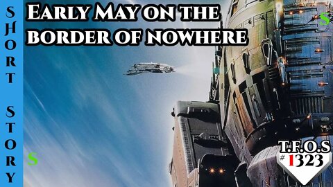 Humans are OP : Early May on the border of nowhere | HFY | Human Weapons are War Crimes 1323