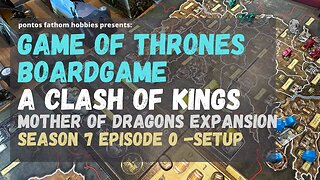 Game of Thrones Boardgame S7E0 - Season 7 - A Clash of Kings w/ Mother of Dragons - Setup Round