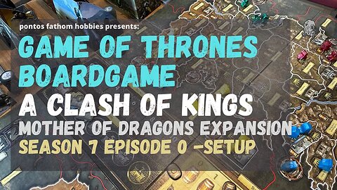 Game of Thrones Boardgame S7E0 - Season 7 - A Clash of Kings w/ Mother of Dragons - Setup Round