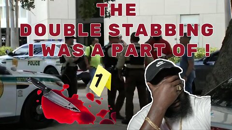 MY INVOLVEMENT IN THE DOUBLE STABBING THAT ROCKED MIAMI!