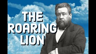 The Roaring Lion - Charles Spurgeon Sermon (C.H. Spurgeon) | Christian Audiobook | Defeat The Devil