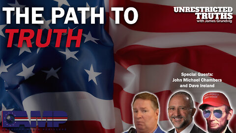The Path to Truth with John Michael Chambers and Dave Ireland | Unrestricted Truths Ep. 125