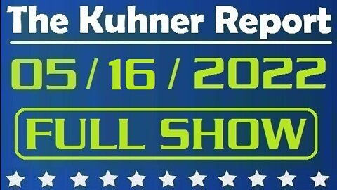 The Kuhner Report 05/16/2022 [FULL SHOW] Leftists demand more censorship on social media after Buffalo supermarket shooting