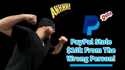 PayPal Tried to Steal $10k From the Wrong Person!