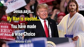 Nov 9, 2016 ❤️ Jesus says... My Man is elected… You have made a wise Choice