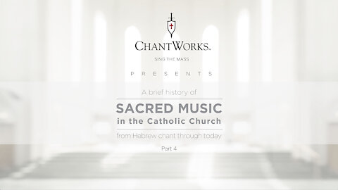 A brief history of Sacred Music in the Catholic Church, part 4