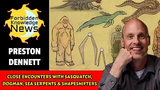 Close Encounters with Sasquatch, Dogman, Sea Serpents & Shapeshifters | Preston Dennett