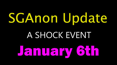 SG Anon SHOCK EVENT January 6th - 7/27/24..