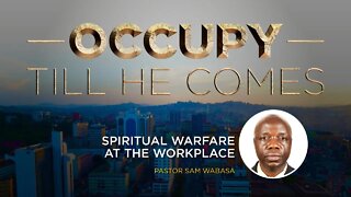 Spiritual Warfare at the Workplace by Ps. Sam Wabasa - 7th July 2022