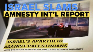 Israel Slams Amnesty Int’l Report Charging Israel Is Apartheid State 02/04/2022