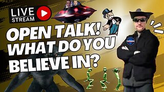 Open Talk! What Do You Believe in?