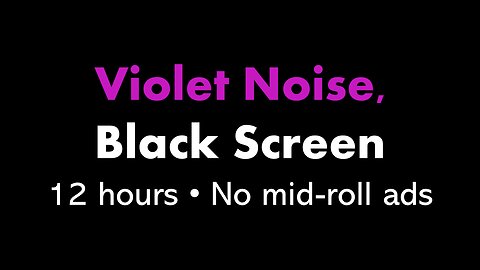 Violet Noise, Black Screen 🟣⬛ • 12 hours • No mid-roll ads