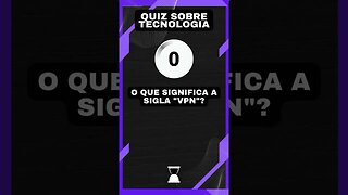 Quiz sobre tecnologia #42: O que significa a sigla "VPN"