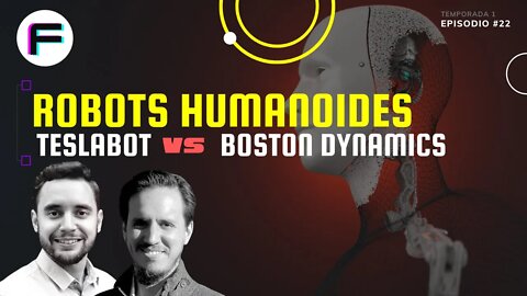 Robots Humanoides: Tesla Bot vs Boston Dynamics | Futurovers #T1EP22