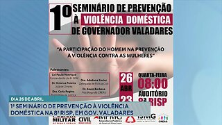 Dia 26 de Abril: 1º Seminário de Prevenção à Violência Doméstica na 8ª RISP em Gov. Valadares.