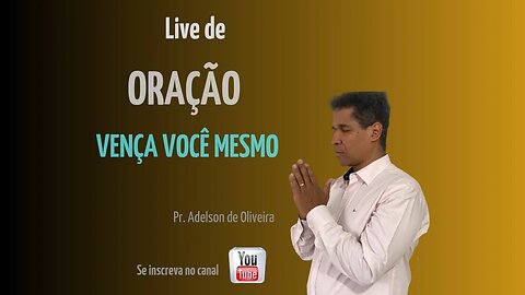 Vença você mesmo - 1 - Pr. Adelson de Oliveira