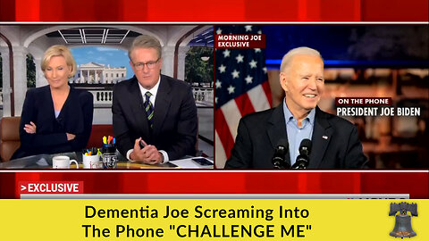 Dementia Joe Screaming Into The Phone "CHALLENGE ME"