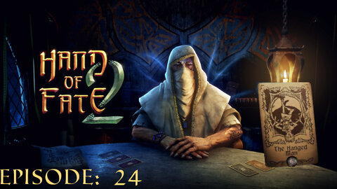 Hand of Fate 2 - A golden journey: Episode 24 [The Hanged man]