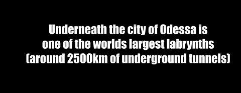 D.U.M.P.S THE LONGEST TUNNEL SYSTEM IN THE WORLD, THE ODESSA CATACOMBS ARE LOCATED IN UKRAINE. IT IS