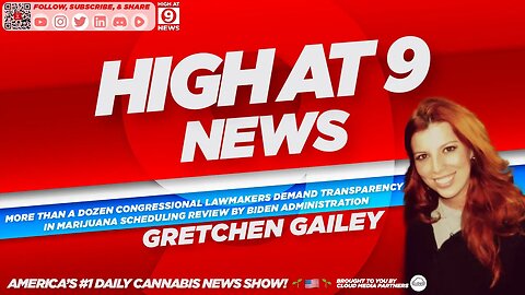 High At 9 News : Gretchen Gailey - Lawmakers Demand Transparency In Marijuana Scheduling Review