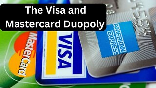 The Visa and MasterCard Duopoly