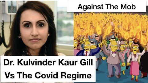 Dr. Kulvinder Kaur Gill Vs The Covid Regime