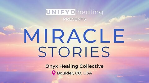 MIRACLE STORIES in Boulder, CO | UNIFYD Healing