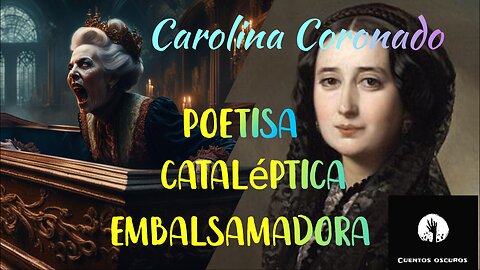 Carolina Coronado: poetisa, cataléptica y embalsamadora. Vivió con la momia de su marido 20 años.