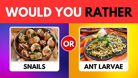 Would You Rather? | Food Edition
