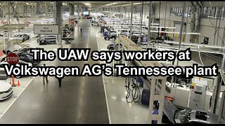 The UAW says workers at Volkswagen AG’s Tennessee plant