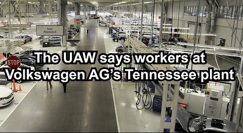 The UAW says workers at Volkswagen AG’s Tennessee plant