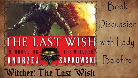 Witcher: The Last Wish Discussion | ft Lady Balefire