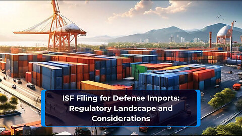 Navigating ISF Requirements: Importing for Military or Defense Purposes