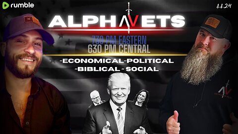 ALPHAVETS 8.8.24 ~ POLITICAL. ECONOMICAL. BIBLICAL. SOCIAL