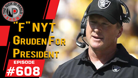 "F" NYT - Gruden For President | Nick Di Paolo Show #608